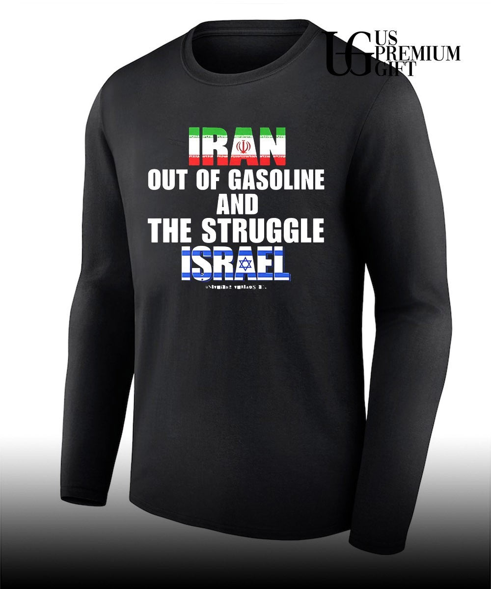 Iran Out Of Gasoline and The Struggle Israel shirt