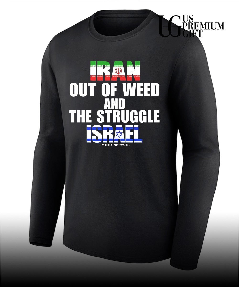 Iran Out Of Weed and The Struggle Israel shirt