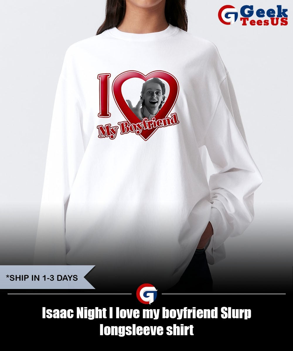 Isaac Night I love my boyfriend Slurp shirt