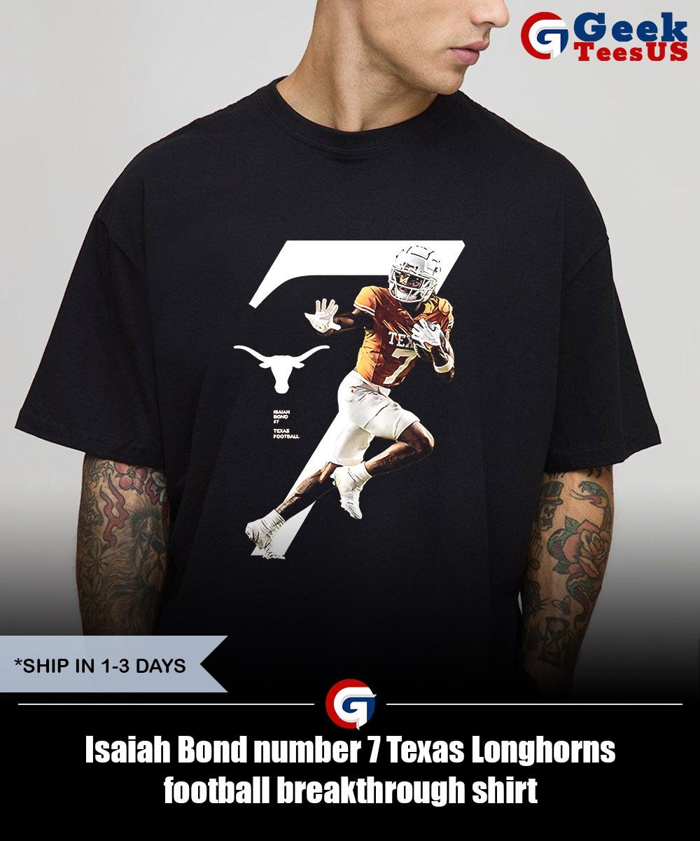 Isaiah Bond number 7 Texas Longhorns football breakthrough shirt