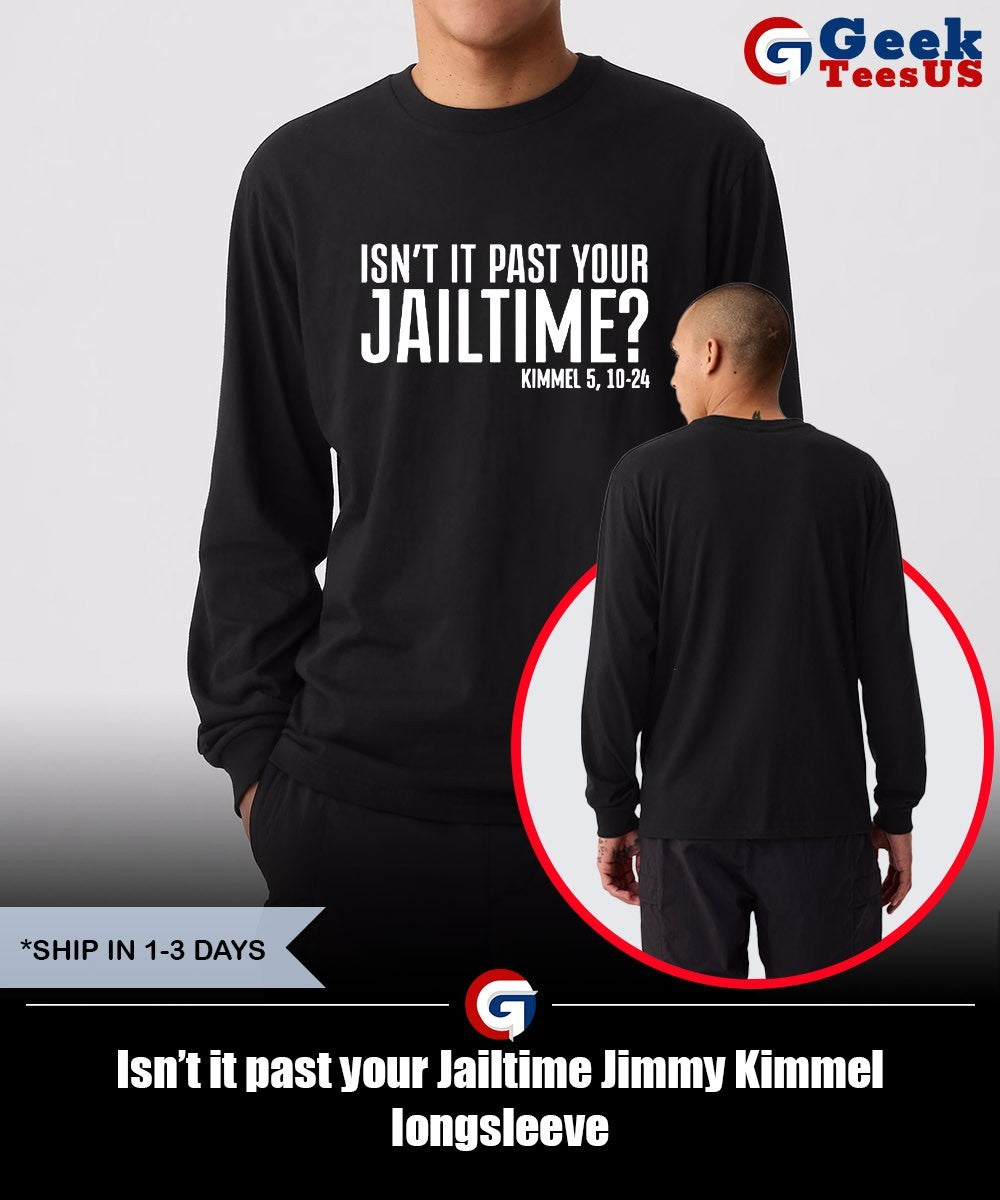 Isn’t it past your Jailtime Jimmy Kimmel shirt
