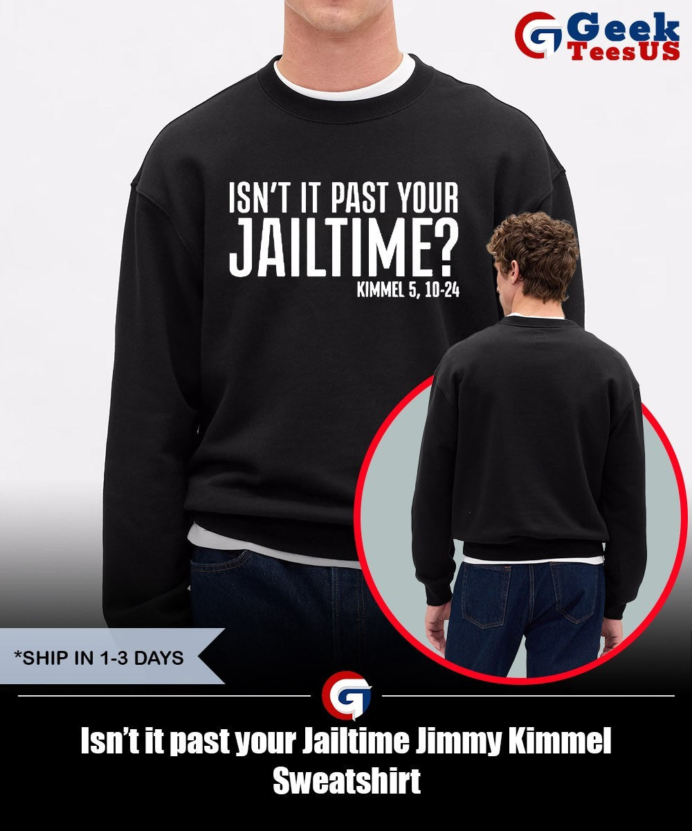 Isn’t it past your Jailtime Jimmy Kimmel shirt