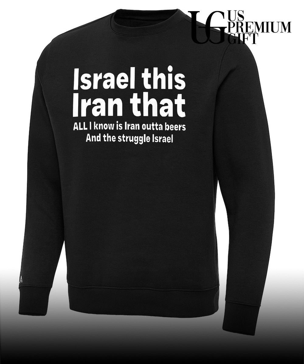 Israel This Iran That All I Know Is Iran Outta Beer and The Struggle Israel shirt