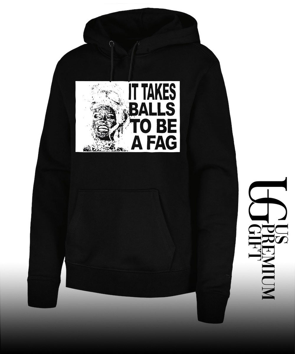It Takes Balls To Be A Fag shirt