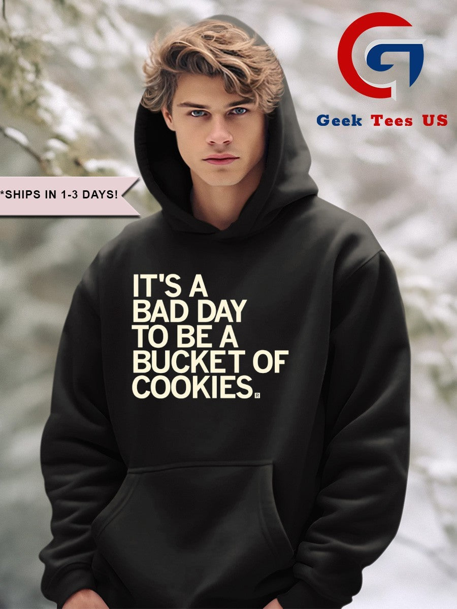 It’s a bad day to be a bucket of cookies shirt