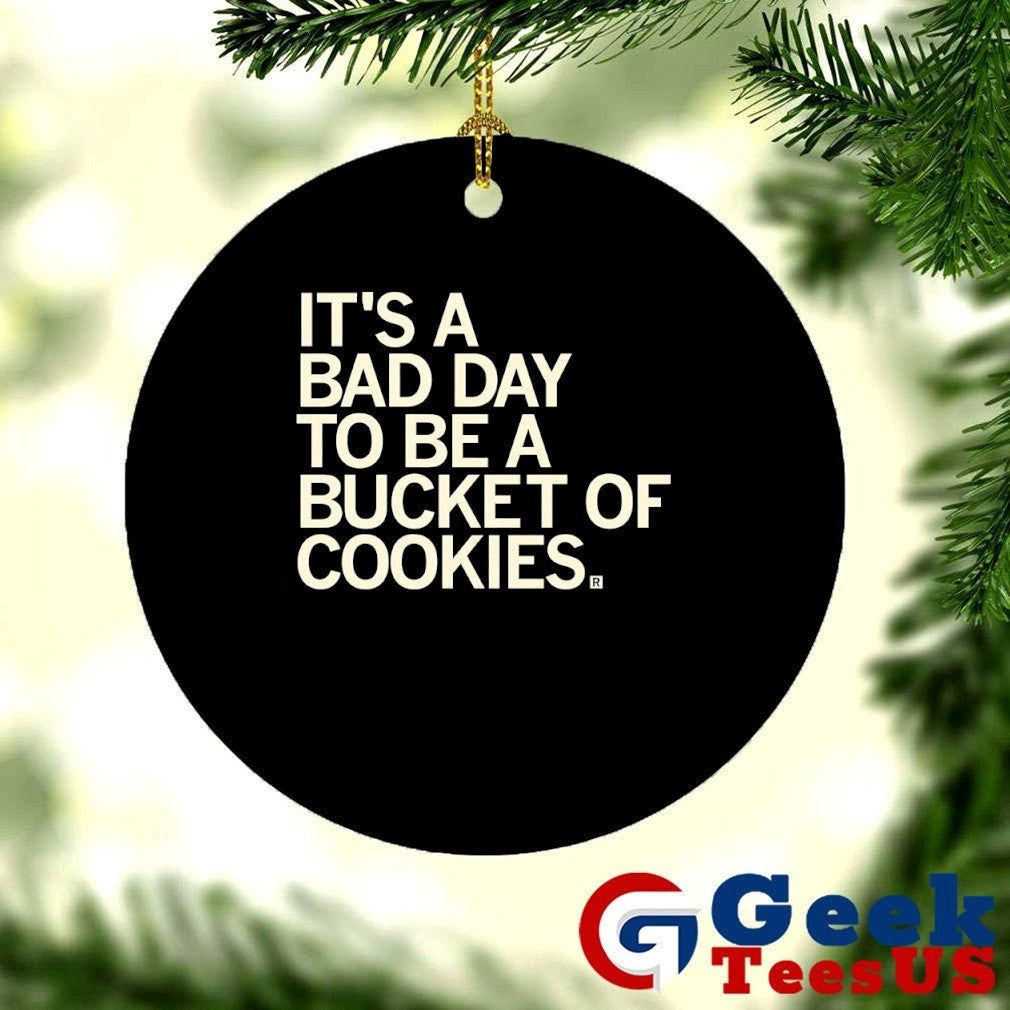 It’s a bad day to be a bucket of cookies shirt