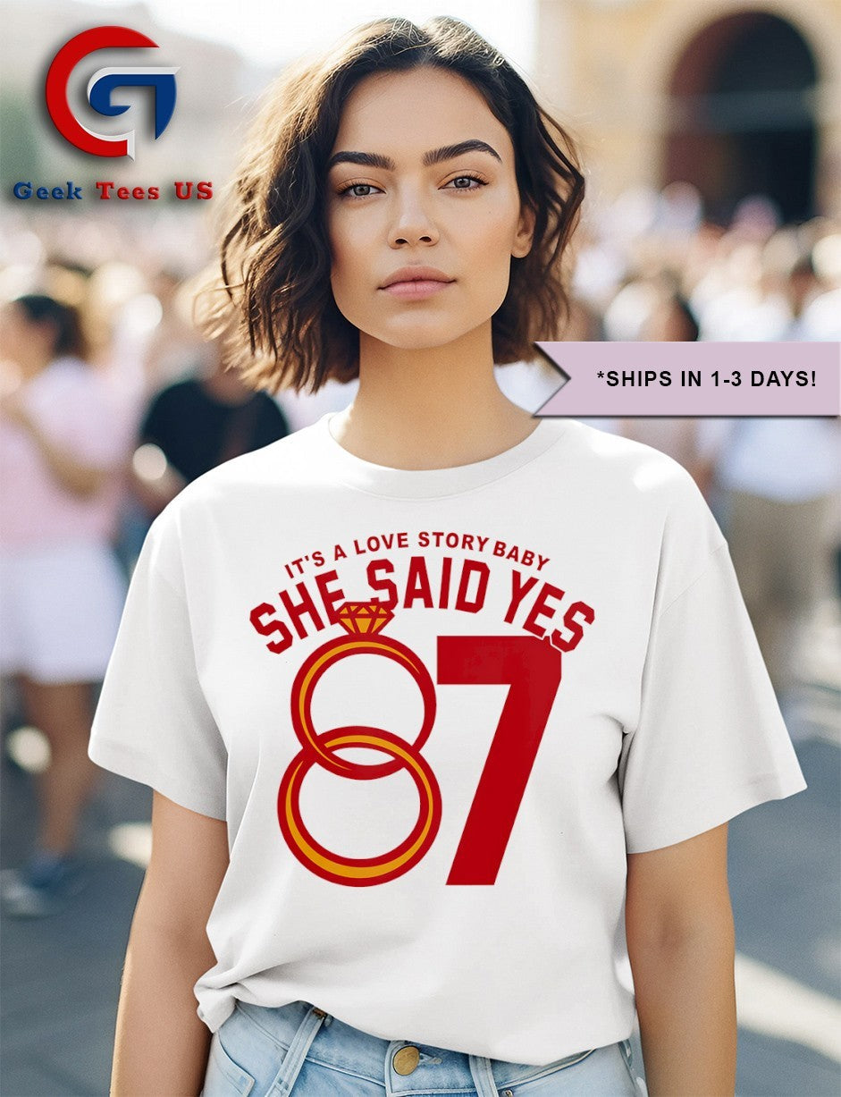 It’s a love story baby she said yes Swift and Kelce 87 rings shirt