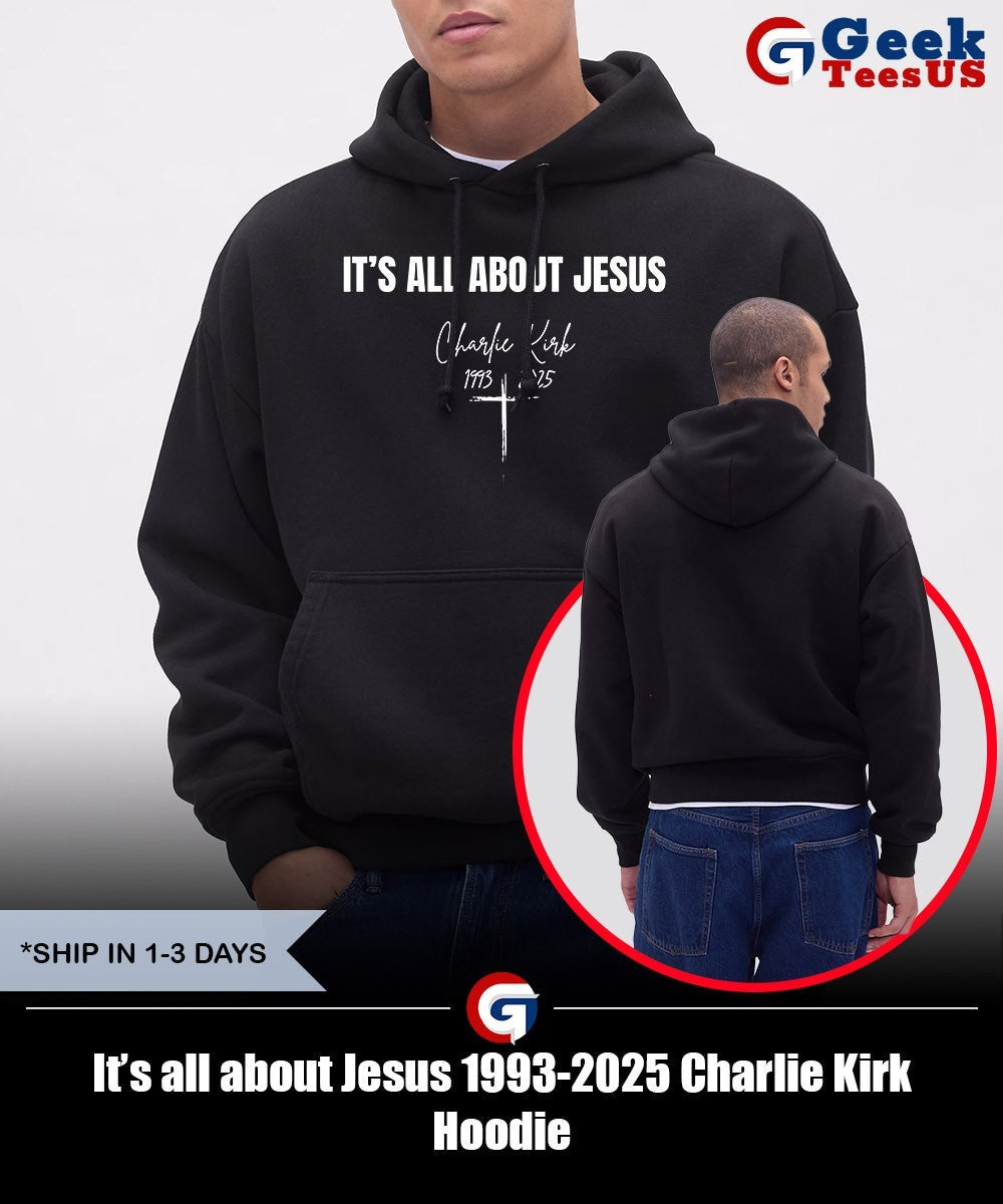 It’s all about Jesus 1993-2025 Charlie Kirk shirt