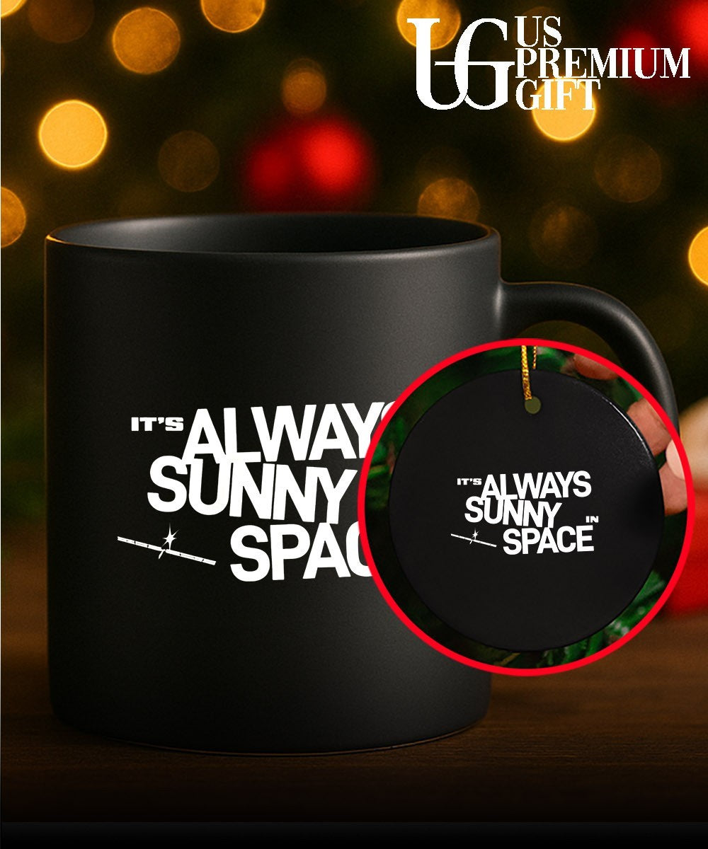It’s always sunny in space shirt