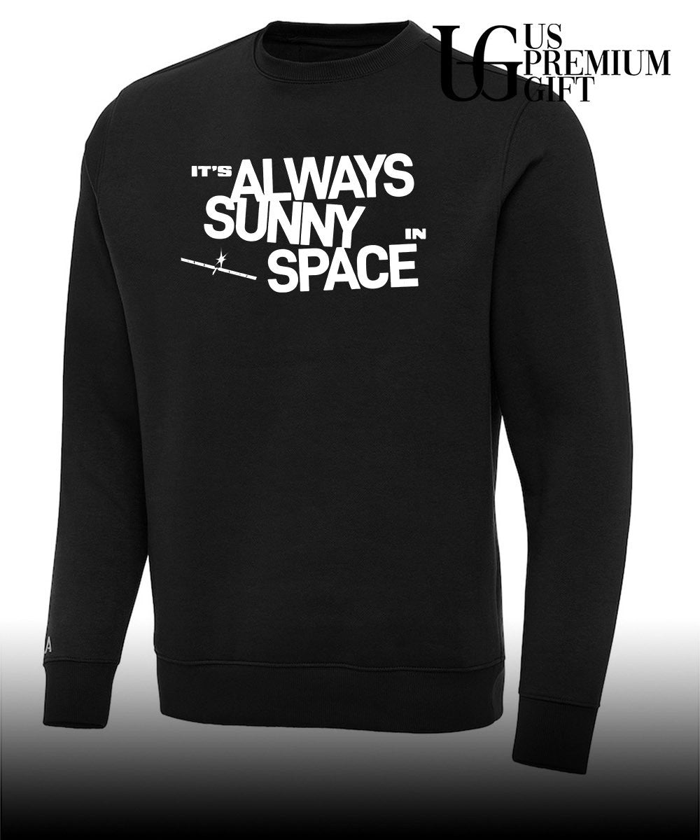 It’s always sunny in space shirt