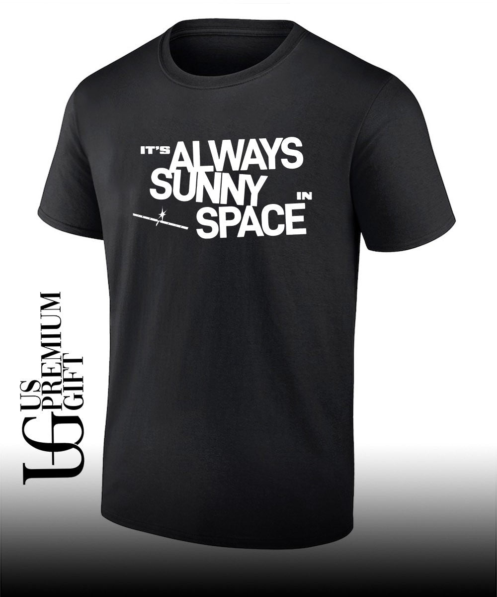 It’s always sunny in space shirt