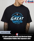 It’s just a great baseball city Harrison Bader Philadelphia Phillies MLB signature shirt