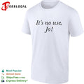 It’s no use Jo funny shirt