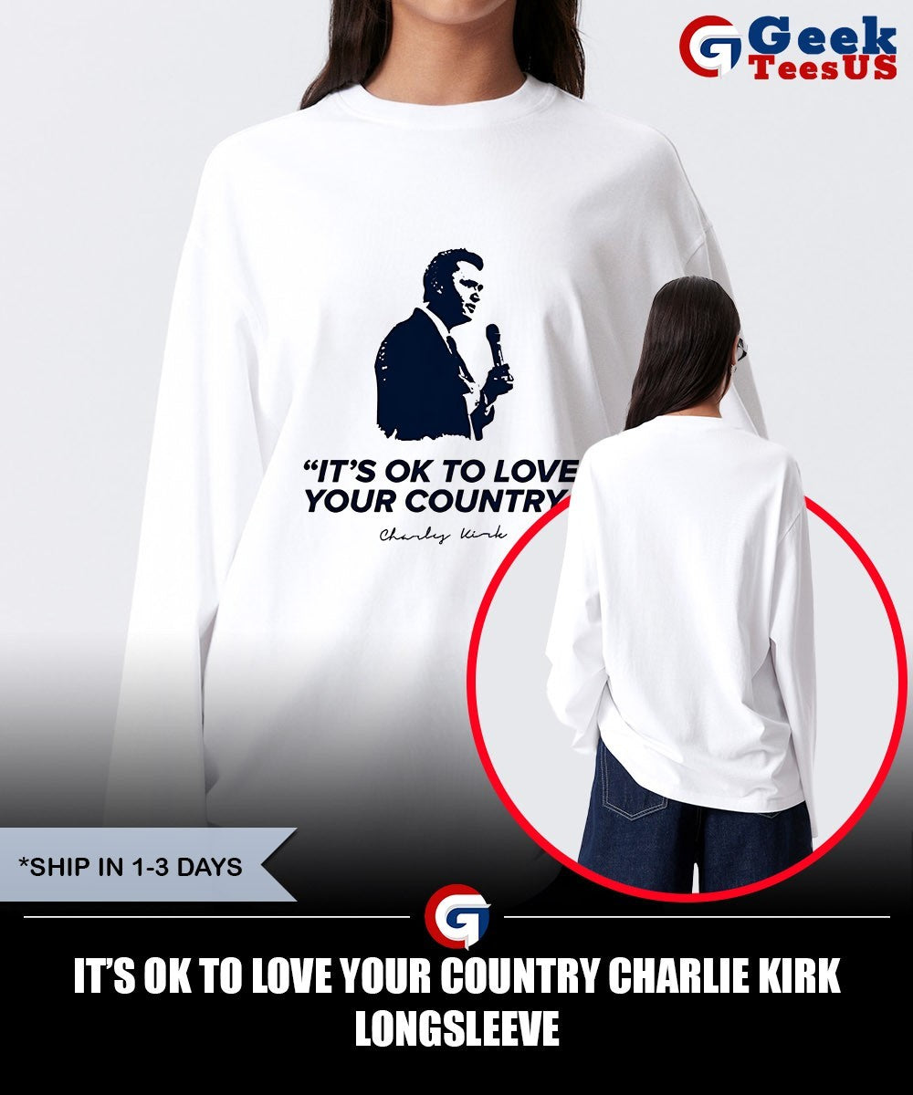 It’s ok to love your country Charlie Kirk shirt
