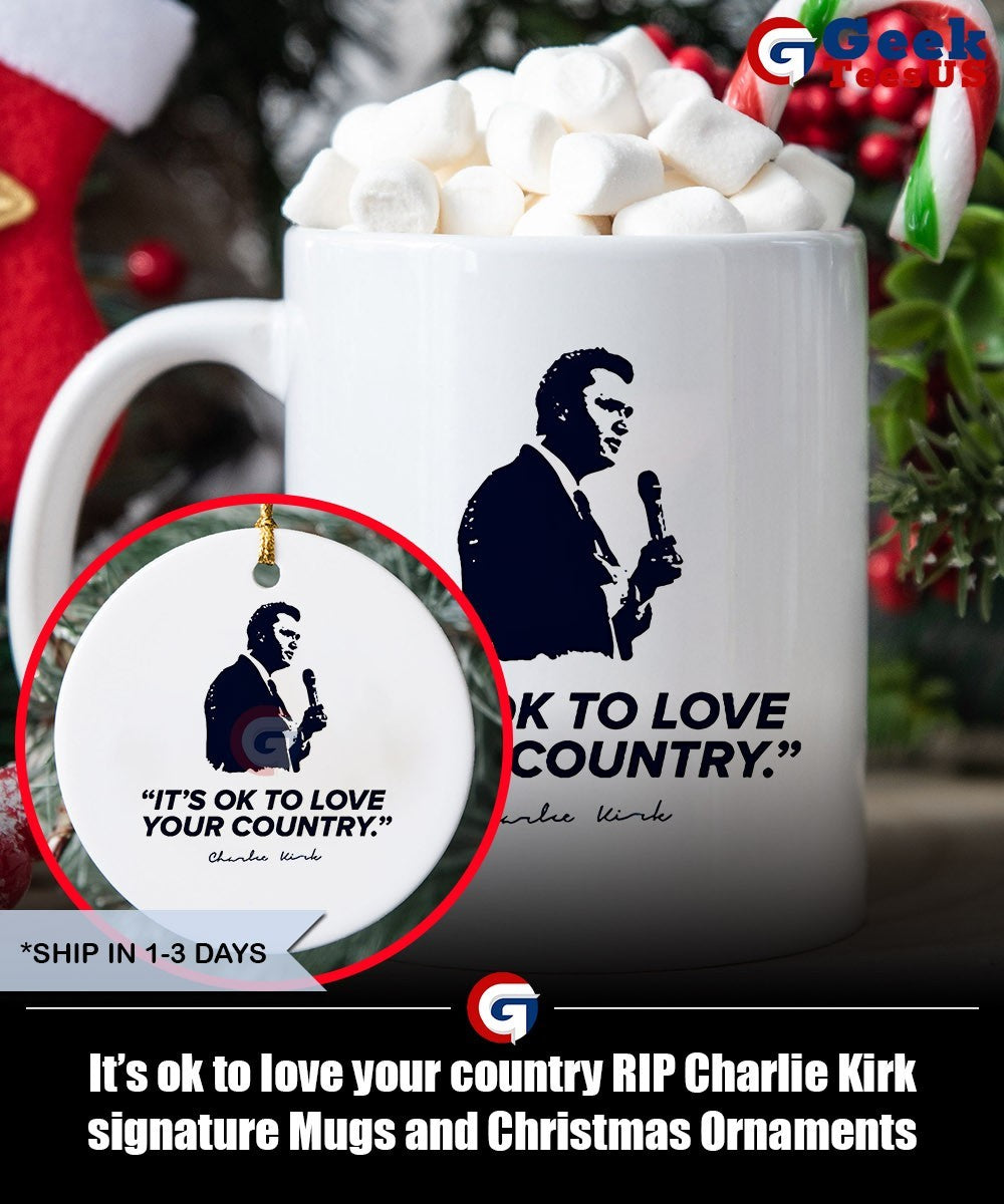 It’s ok to love your country RIP Charlie Kirk signature shirt