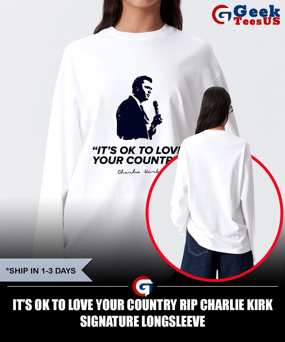 It’s ok to love your country RIP Charlie Kirk signature shirt