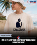 It’s ok to love your country RIP Charlie Kirk signature shirt