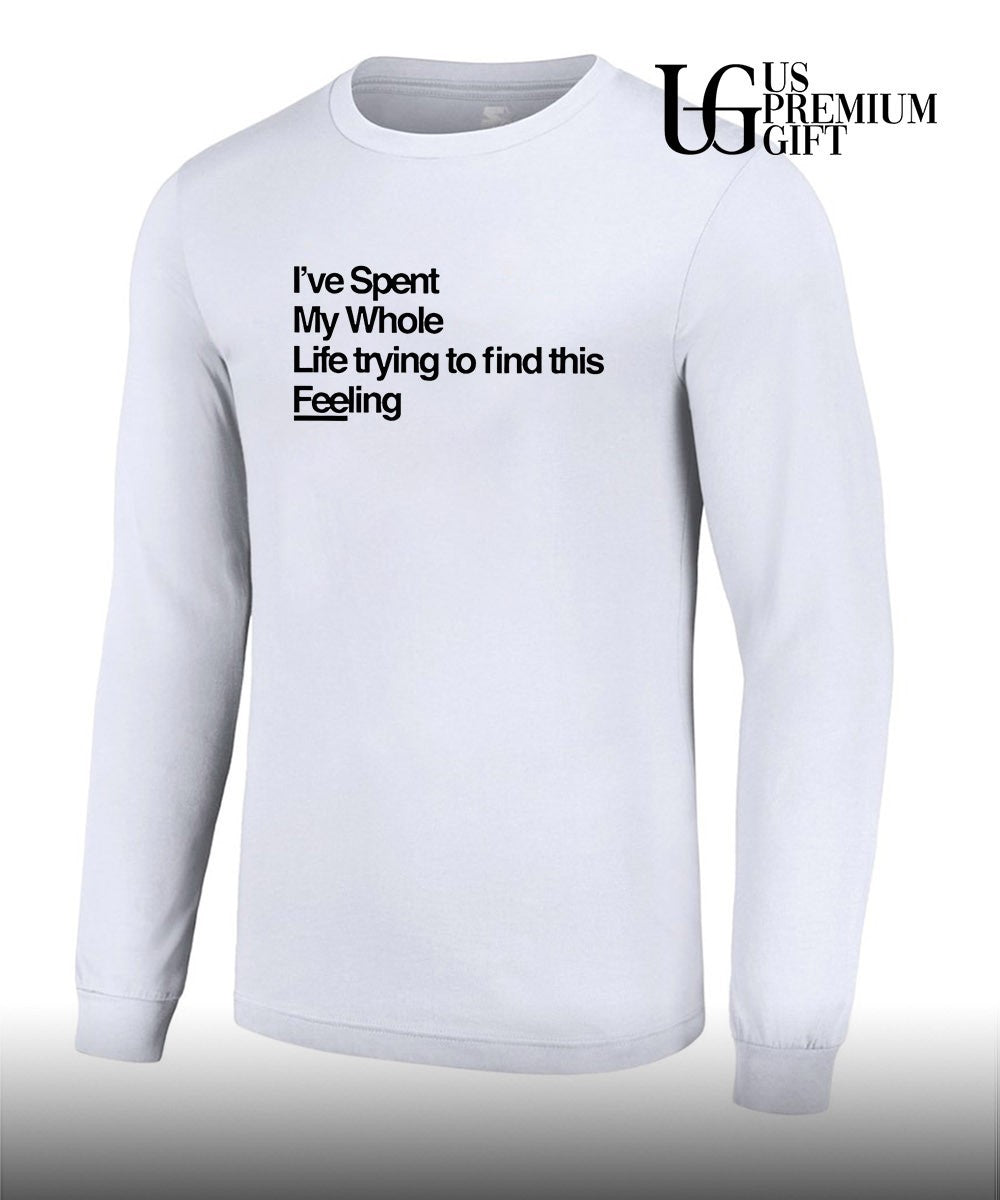 I’ve spent my whole life trying to find this feeling shirt