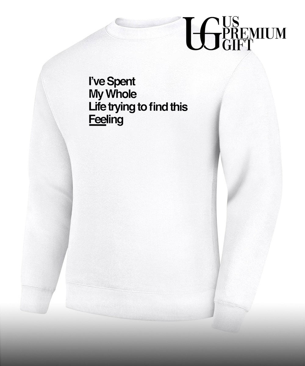 I’ve spent my whole life trying to find this feeling shirt