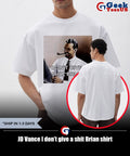 JD Vance I don’t give a shit Brian shirt