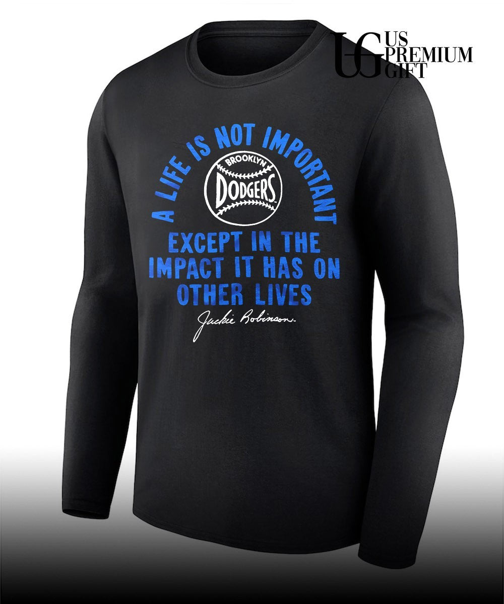 Jackie Robinson a life is not important except in the impact it has on other lives shirt