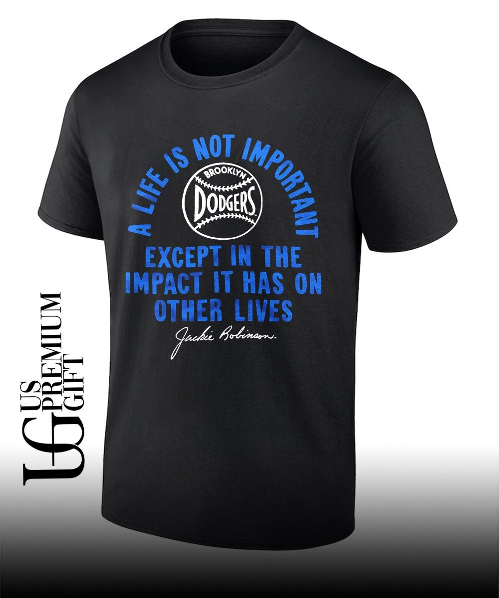Jackie Robinson a life is not important except in the impact it has on other lives shirt