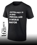 Jacob frey is a bad person and a worse mayor shirt