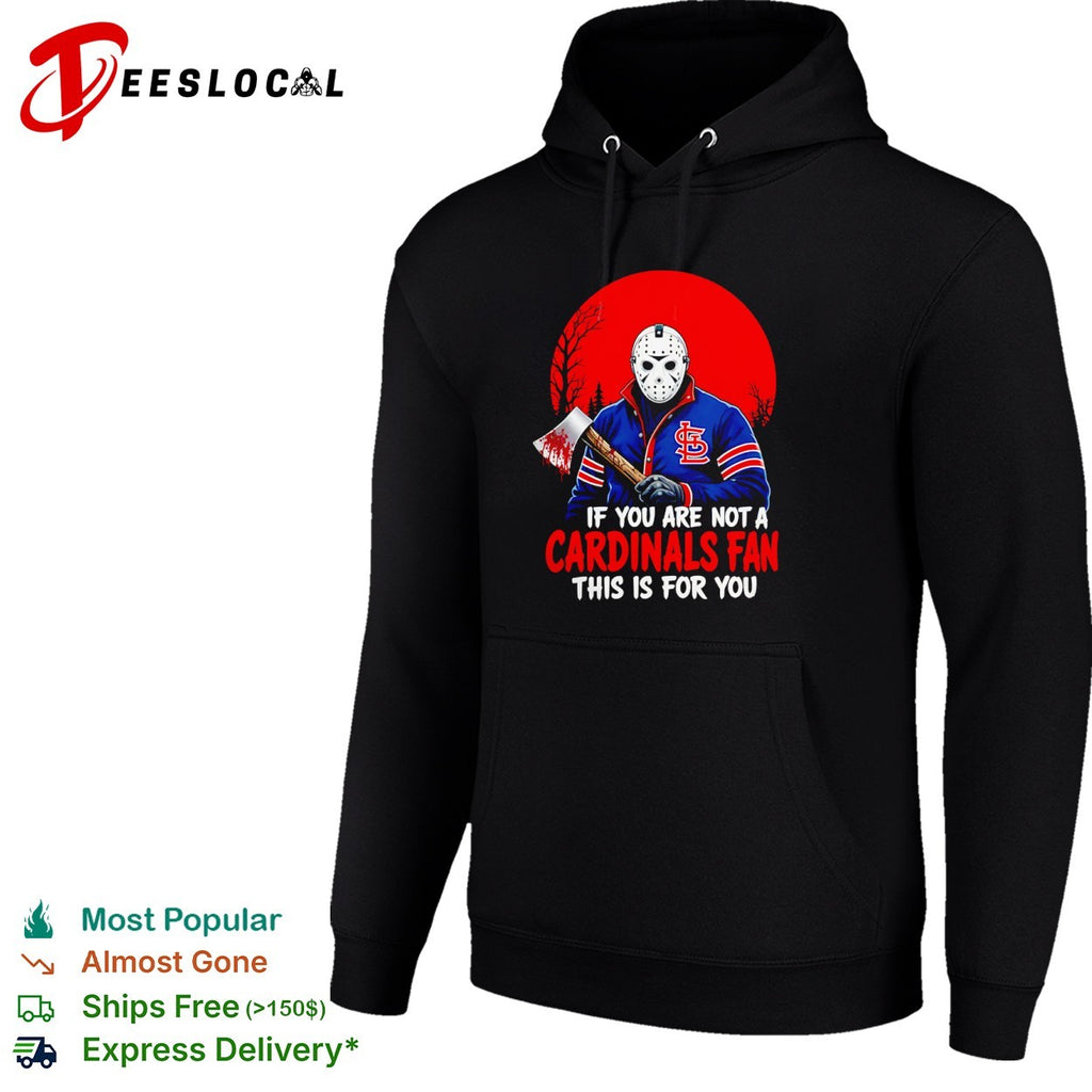 Jason Voorhees St Louis Cardinals Fan If You Are Not a Cardinals Fan This Is for You shirt