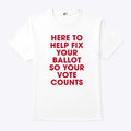 Jeannette Garcia Here To Help Fix Your Ballot So Your Vote Counts Shirt