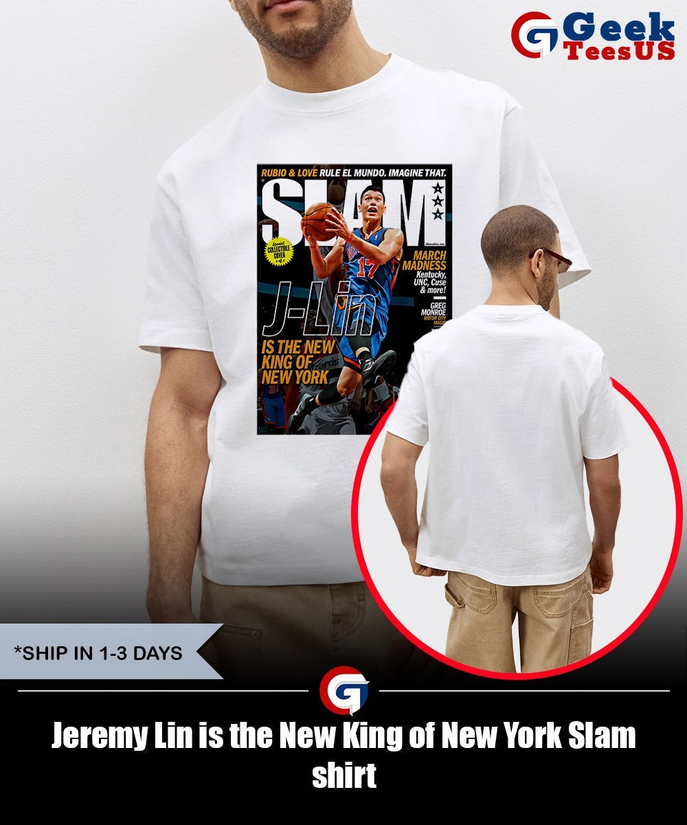 Jeremy Lin is the New King of New York Slam shirt