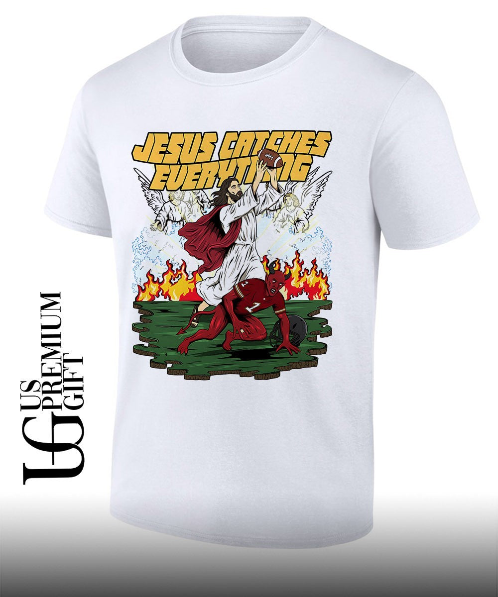 Jesus catches everything shirt