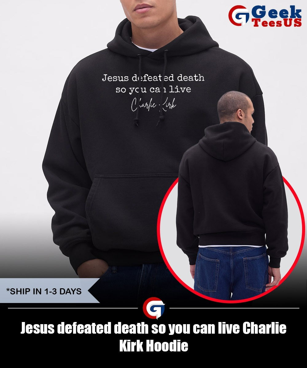 Jesus defeated death so you can live Charlie Kirk shirt