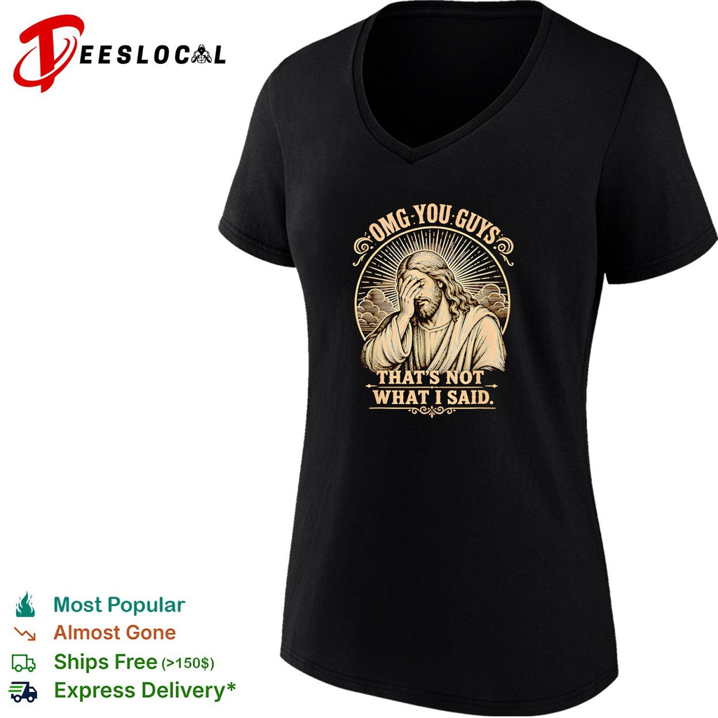 Jesus facepalming omg you guys that’s not what I said meme religious quote shirt