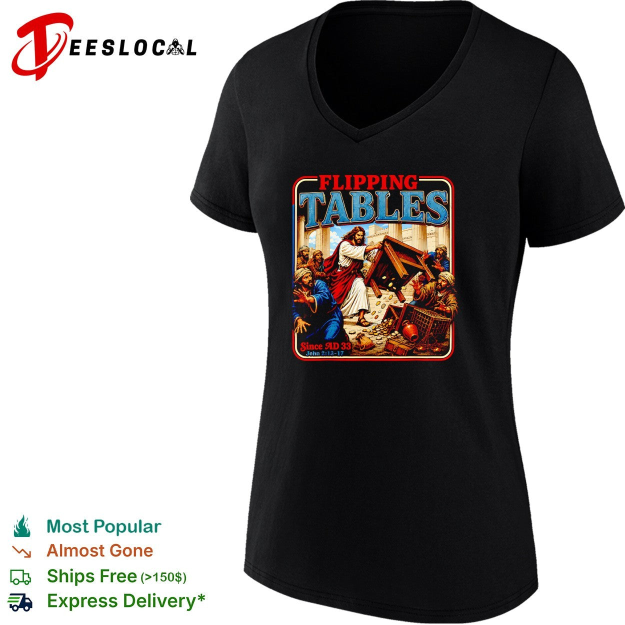 Jesus flipping over the merchant tables at the temple since AD 33 John 2 13 17 shirt