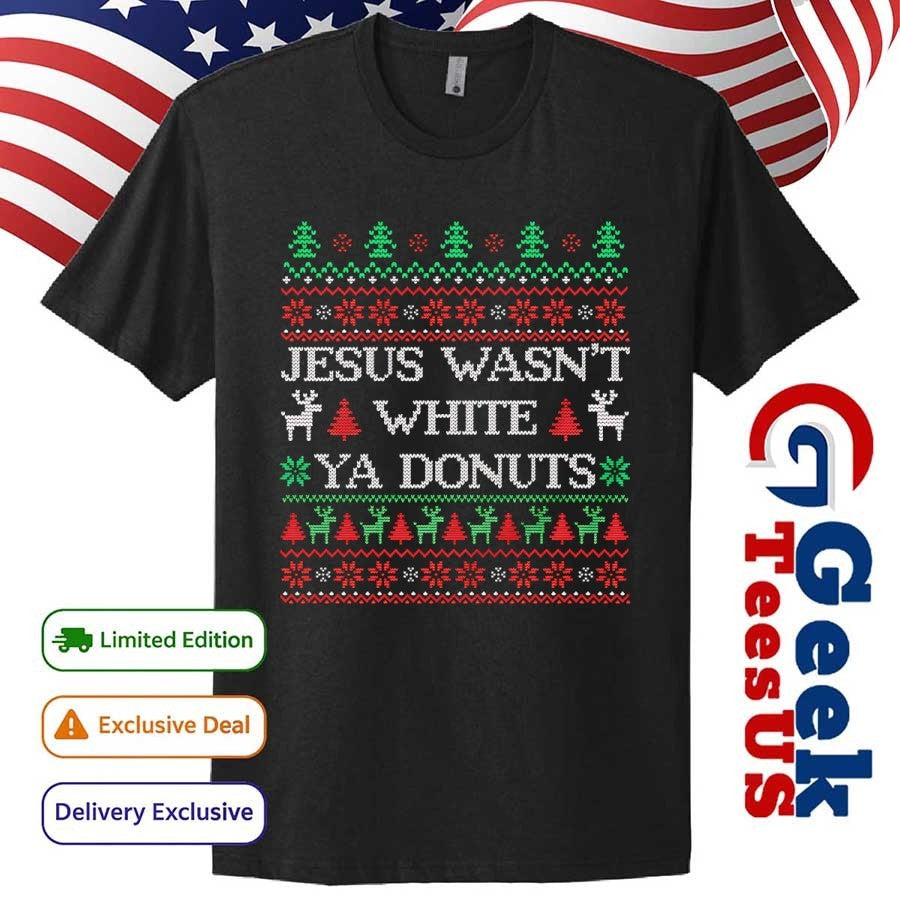 Jesus wasn’t white ya donuts ugly Christmas 2025 shirt