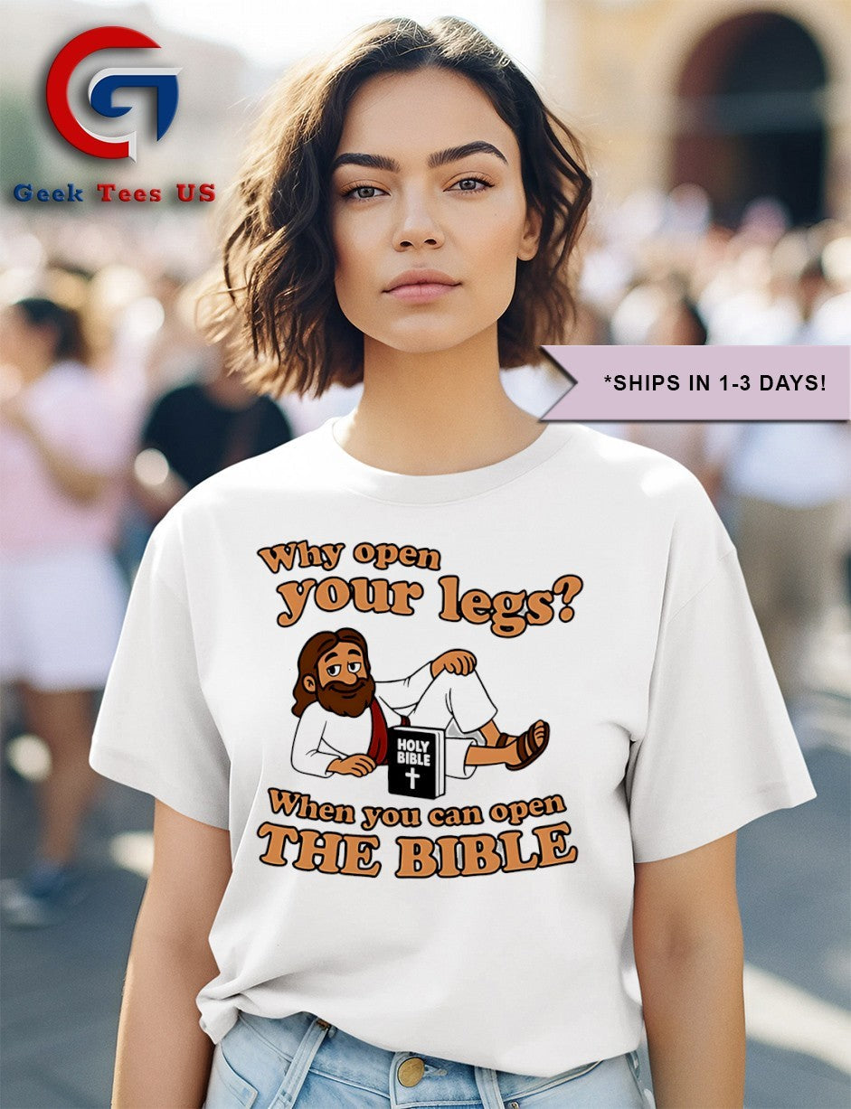 Jesus why open your legs when you can open the bible holy bible shirt