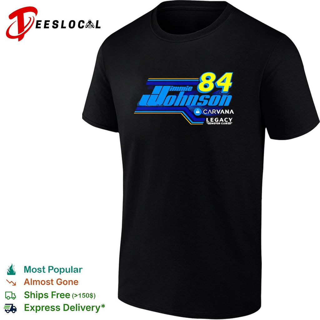 Jimmie Johnson 84 Carvana Legacy Motor Club shirt