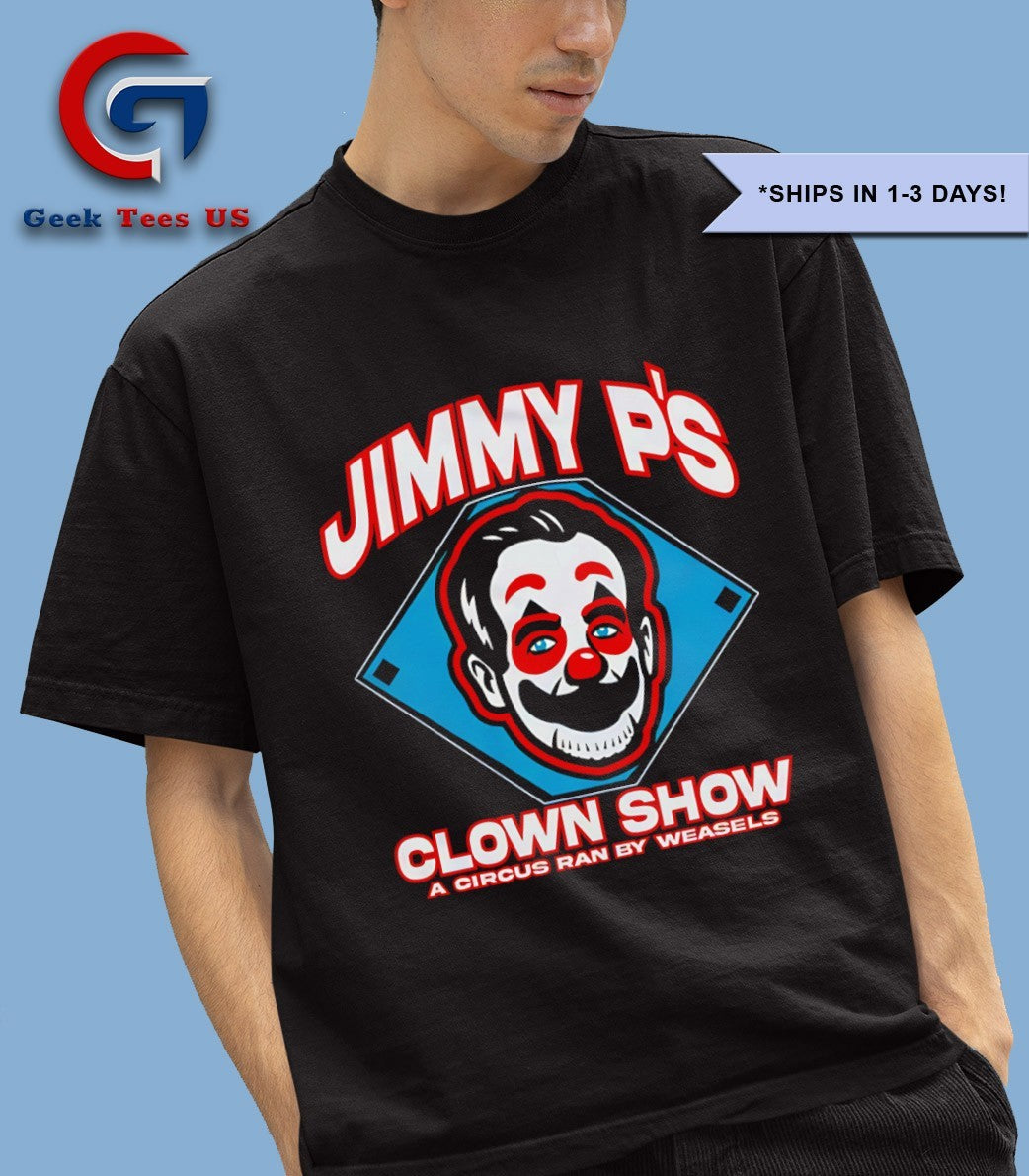 Jimmy P’s clown show a circus by Weasels shirt
