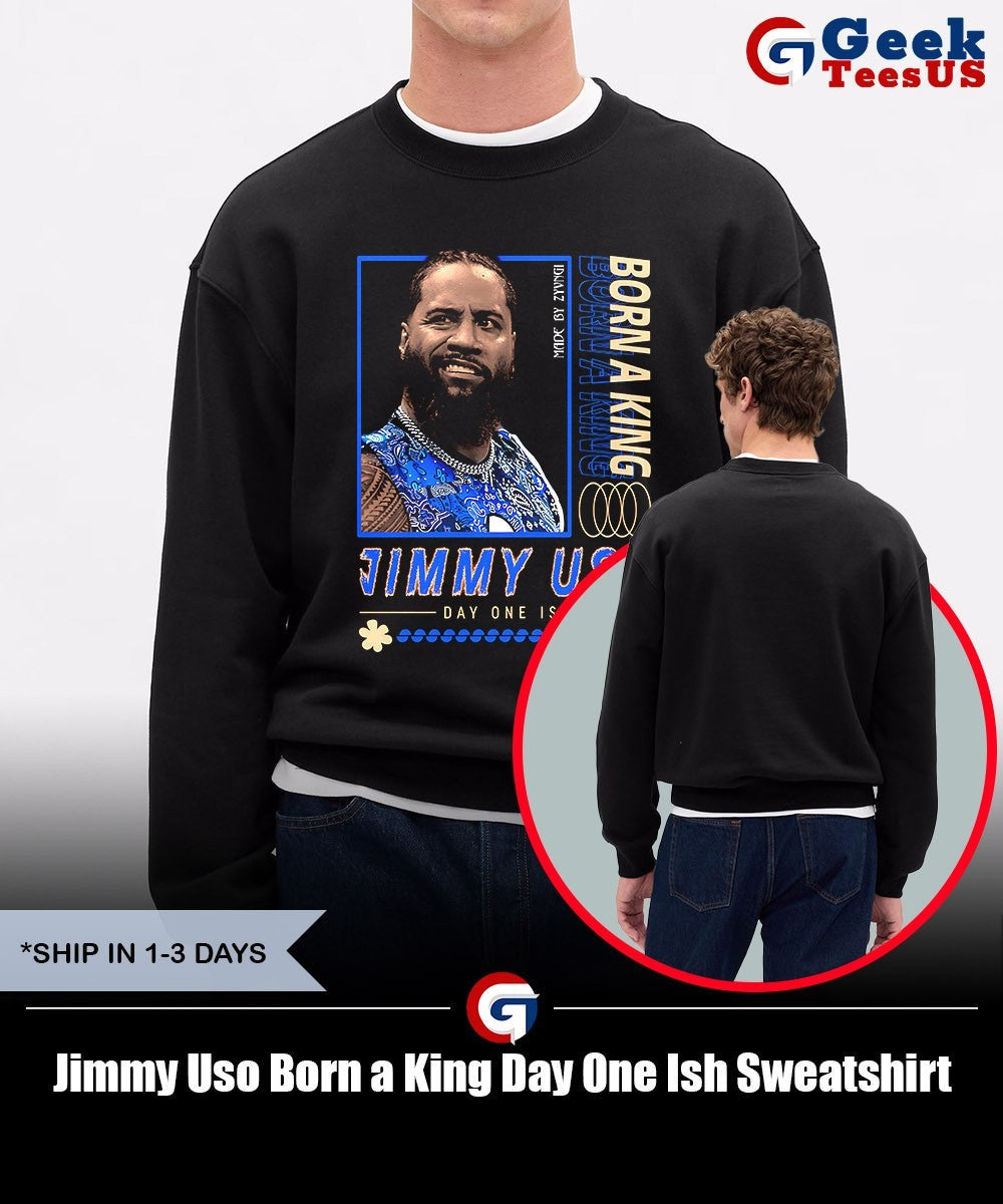 Jimmy Uso Born a King Day One Ish shirt