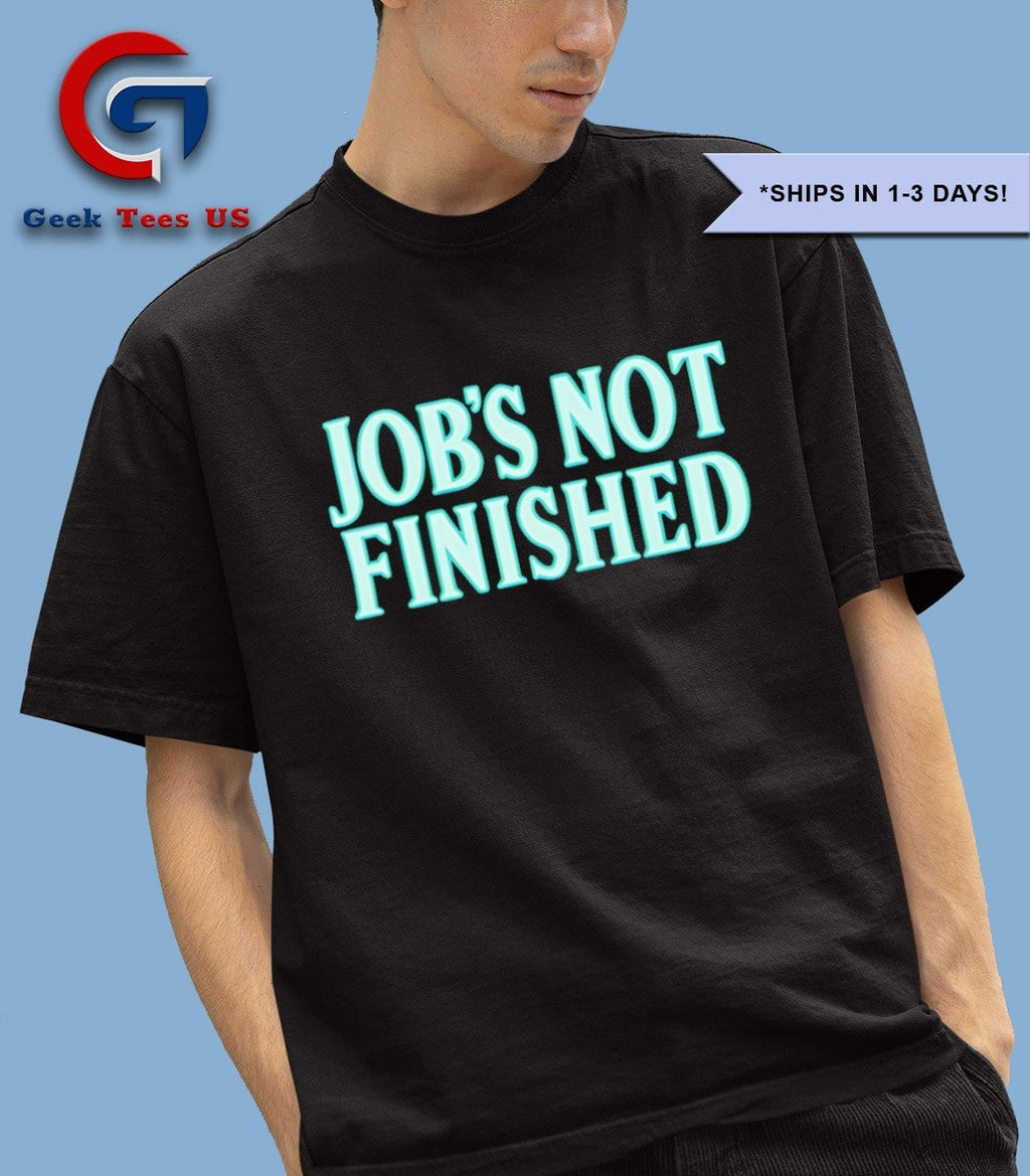 Job’s Not Finished Seattle Mariners MLB shirt