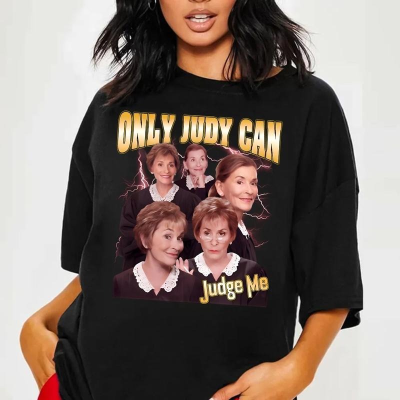 Judge Judy Quotes Tshirt Sweatshirt Hoodie, Only Judy Can Judge Me Shirt, Funny Tv Shirt, Lawyer Gift Tee, Classic Tv Tee, Unisex Sweater Pullover Tee
