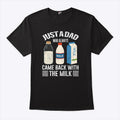 Just A Dad Who Always Came Back With The Milk Funny Father’s Day Shirt