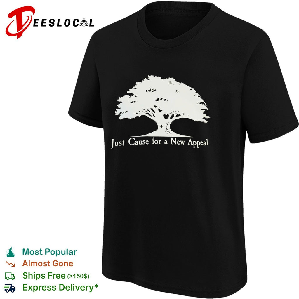 Just Cause for a New Appeal Tree nature shirt