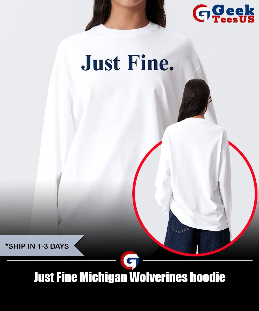 Just Fine Michigan Wolverines shirt