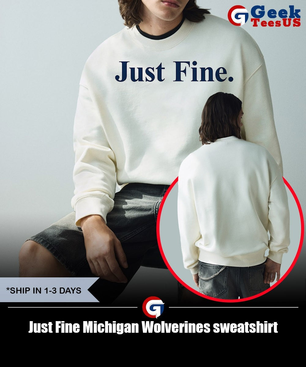 Just Fine Michigan Wolverines shirt