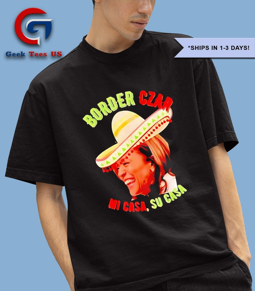 Kamala Border Czar Mi Casa Su Casa T-shirt