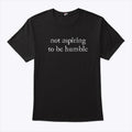 Kamala Harris I’m Not Aspiring To Be Humble T Shirt