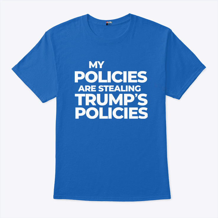 Kamala Harris My Policies Are Stealing Trump’s Policies Shirt