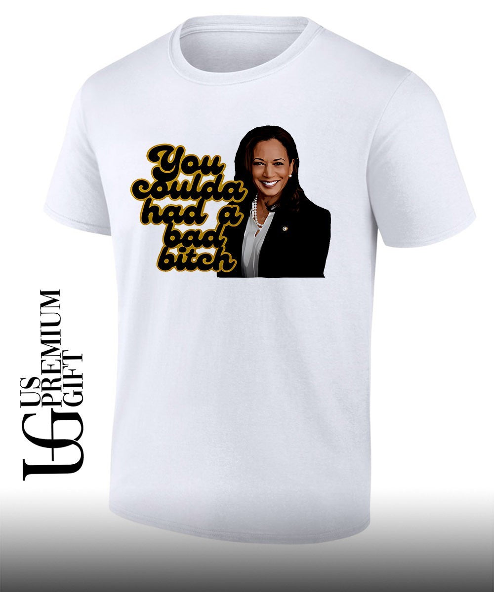 Kamala Harris you coulda had a bad bitch shirt