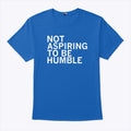 Kamala Is Not Aspiring To Be Humble Shirt